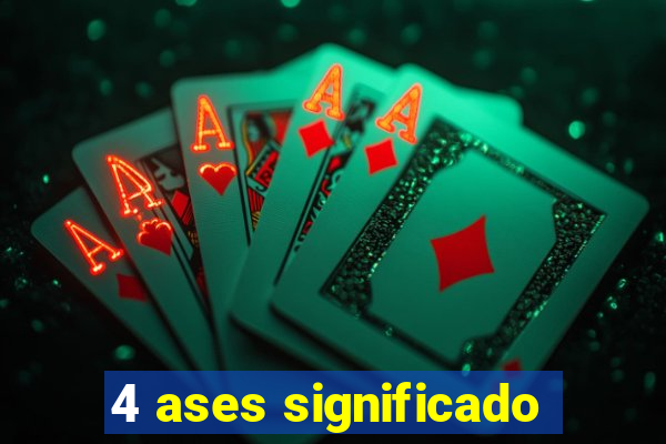 4 ases significado